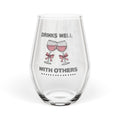 "Drinks Well With Others" Stemless Wine Glass