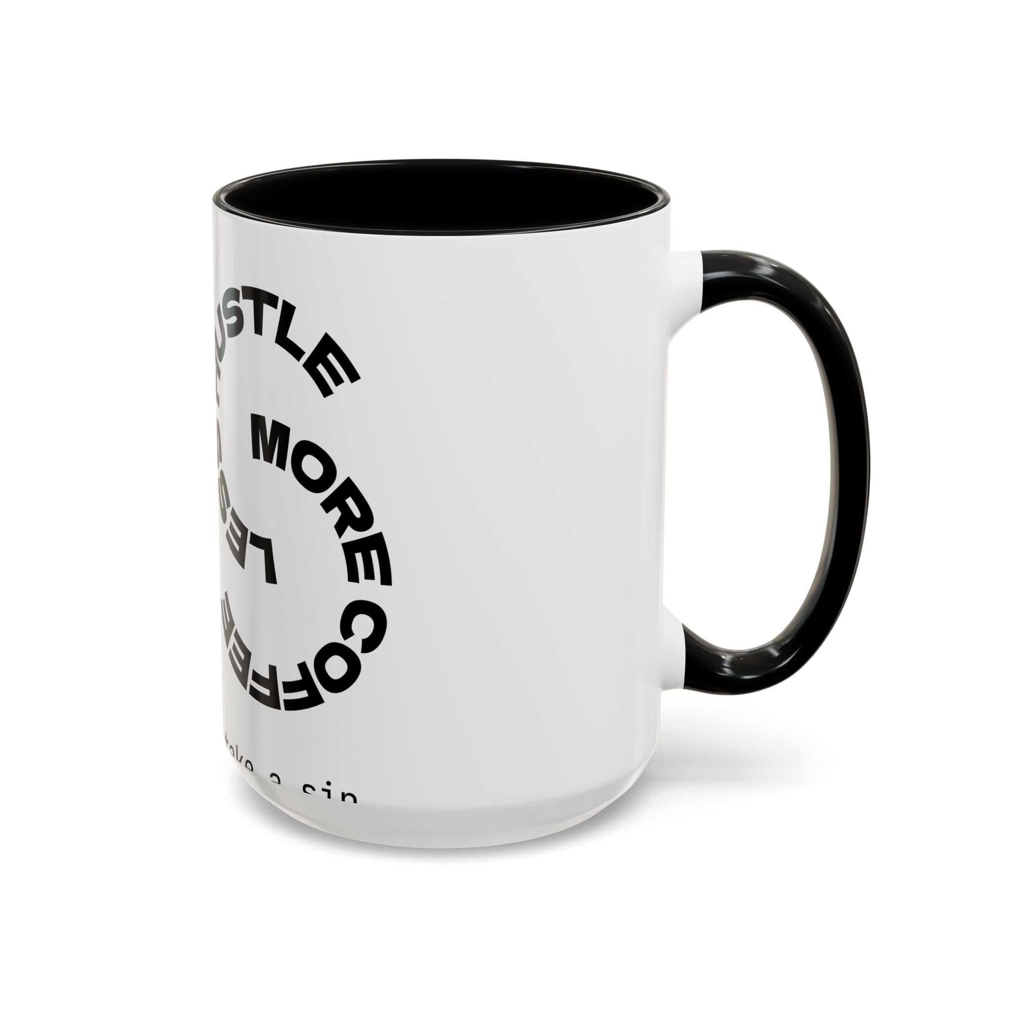 Bold Motivational Coffee Mug - Less Hustle, More Coffee, Inspirational Cup, Gift for Coffee Lovers, Office Decor, Unique Kitchenware